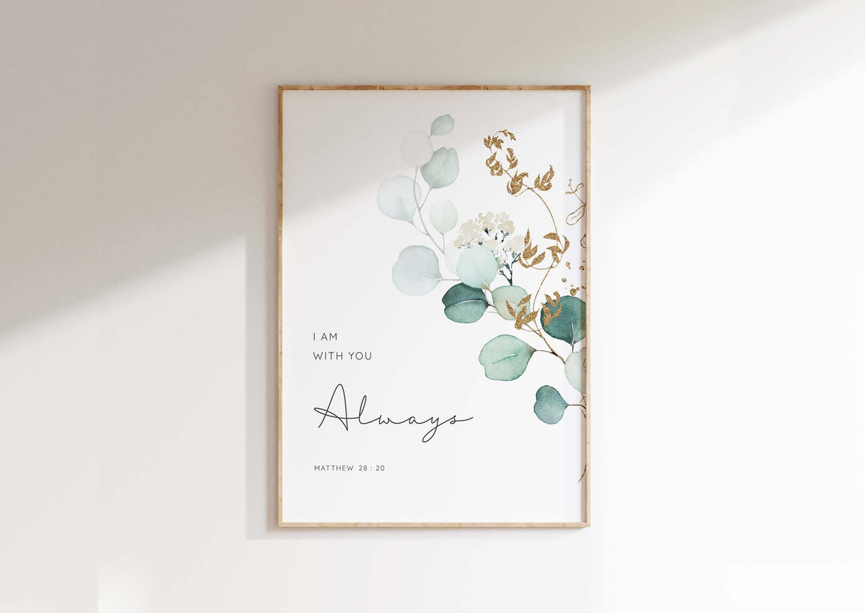Matthew 28:20 - Christian wall art print with I am with you always scripture and calming green botanical illustration.