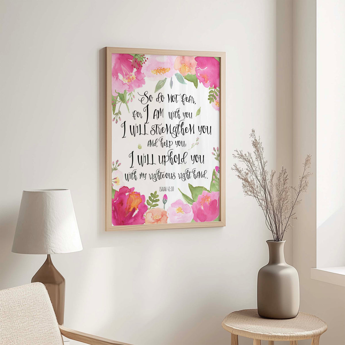 Isaiah 41:10 - Christian wall art print So do not fear for I am with you with delicate pink floral Bible verse decor.