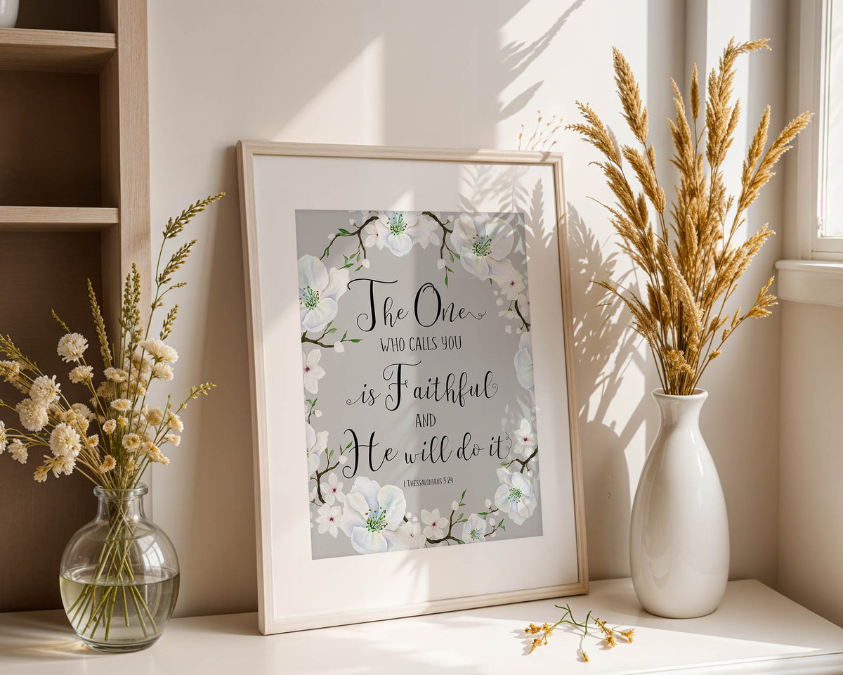 1 Thessalonians 5:24 – Faith inspired Christian wall art with white blossom flowers and scripture about God’s unfailing faithfulness.