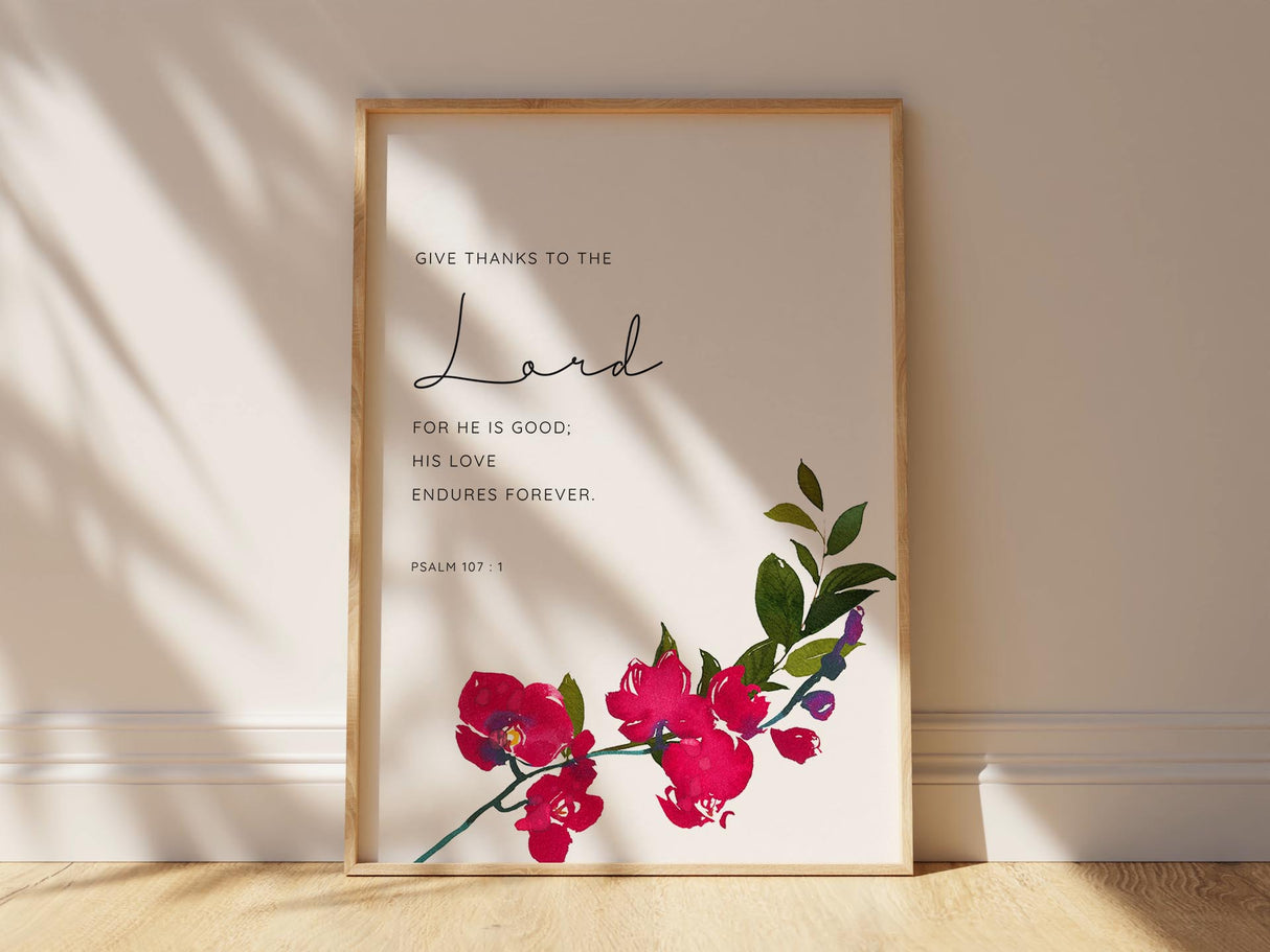 Give Thanks to the Lord Christian Wall Art Print, Floral Bible Verse, Gratitude-themed Psalm 107:1 wall art, psalm 107 1 print