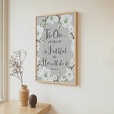 1 Thessalonians 5:24 – Christian wall art print with white floral design and Bible verse about God’s faithfulness.