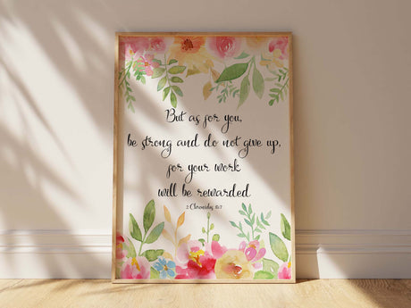 Be Strong And Do Not Give Up Christian Wall Art Print About Work, Floral scripture print for resilience, floral bible verse