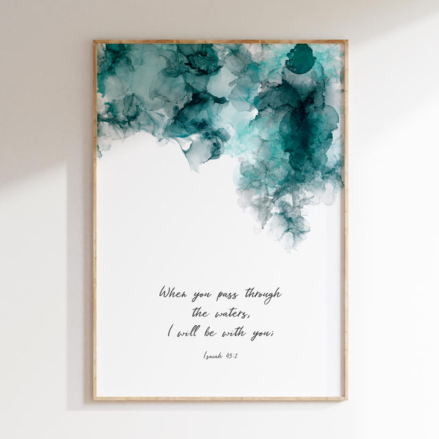 Isaiah 43:2 – Christian scripture wall art print with turquoise ink design, when you pass through the waters faith decor. 
