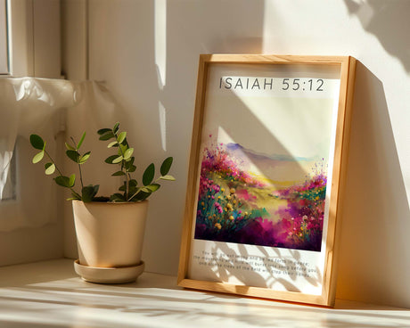 Isaiah 55:12 – Bible verse print showing hills bursting into song.