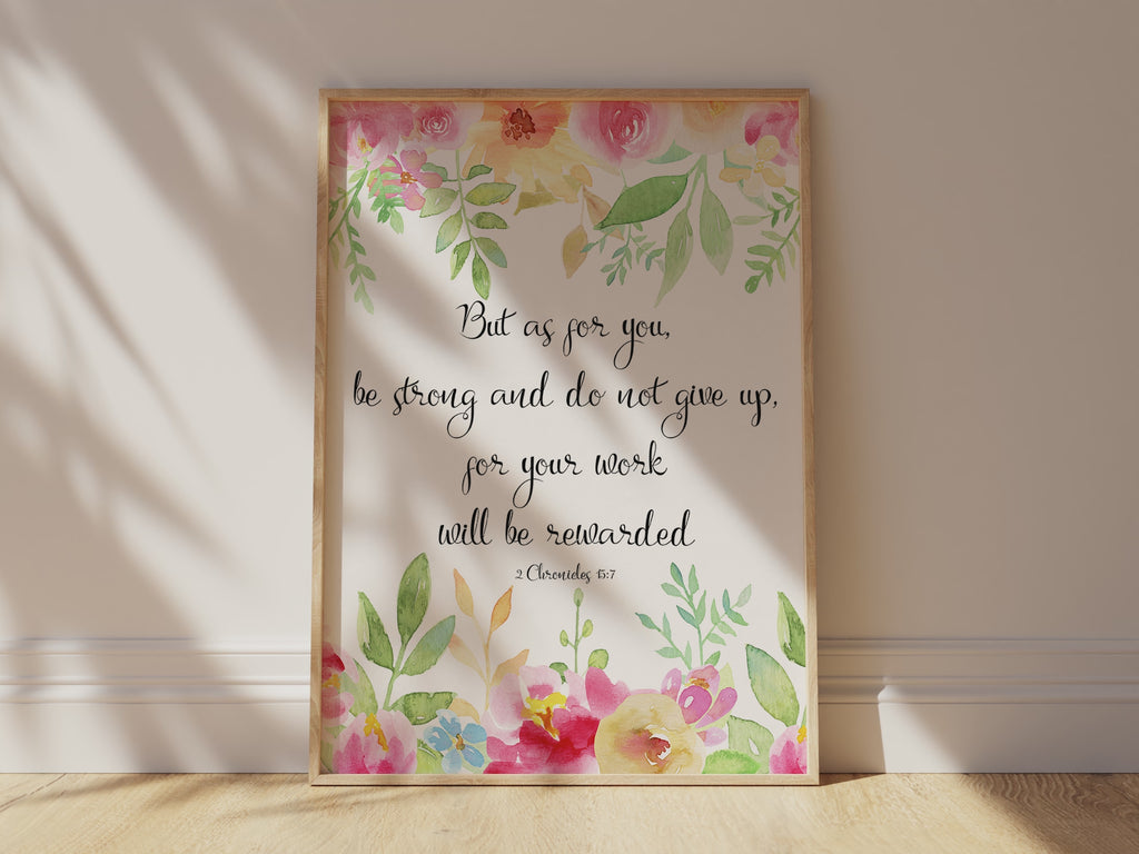 Elegant botanical design with 2 Chronicles 15:7, Floral Bible verse wall art with beautiful, 2 Chronicles 15:7 print