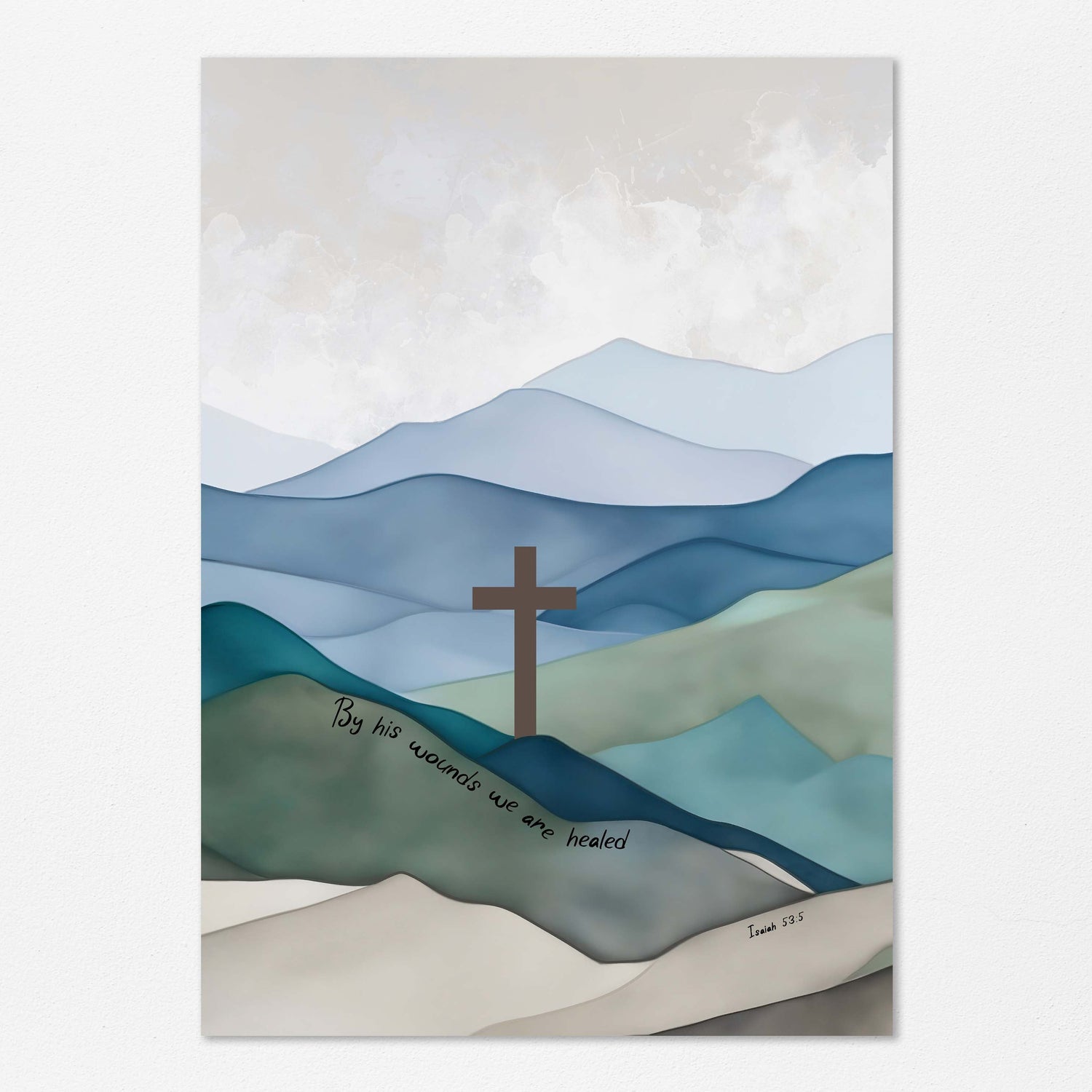 By His Wounds We Are Healed Print, Isaiah 53 5 Jesus Cross Wall Art, Healing cross on mountain wall art, Jesus wall art