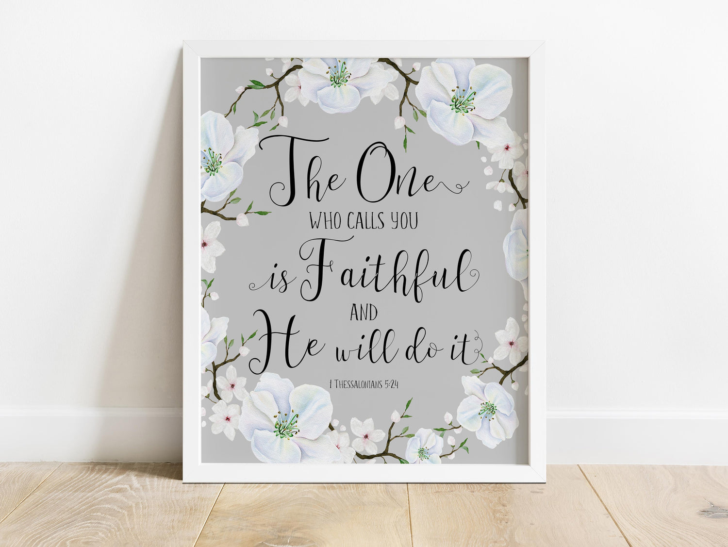 Christian wall art with 1 Thessalonians 5:24 quote, Grey background religious print with white flowers, Bible verse wall decor