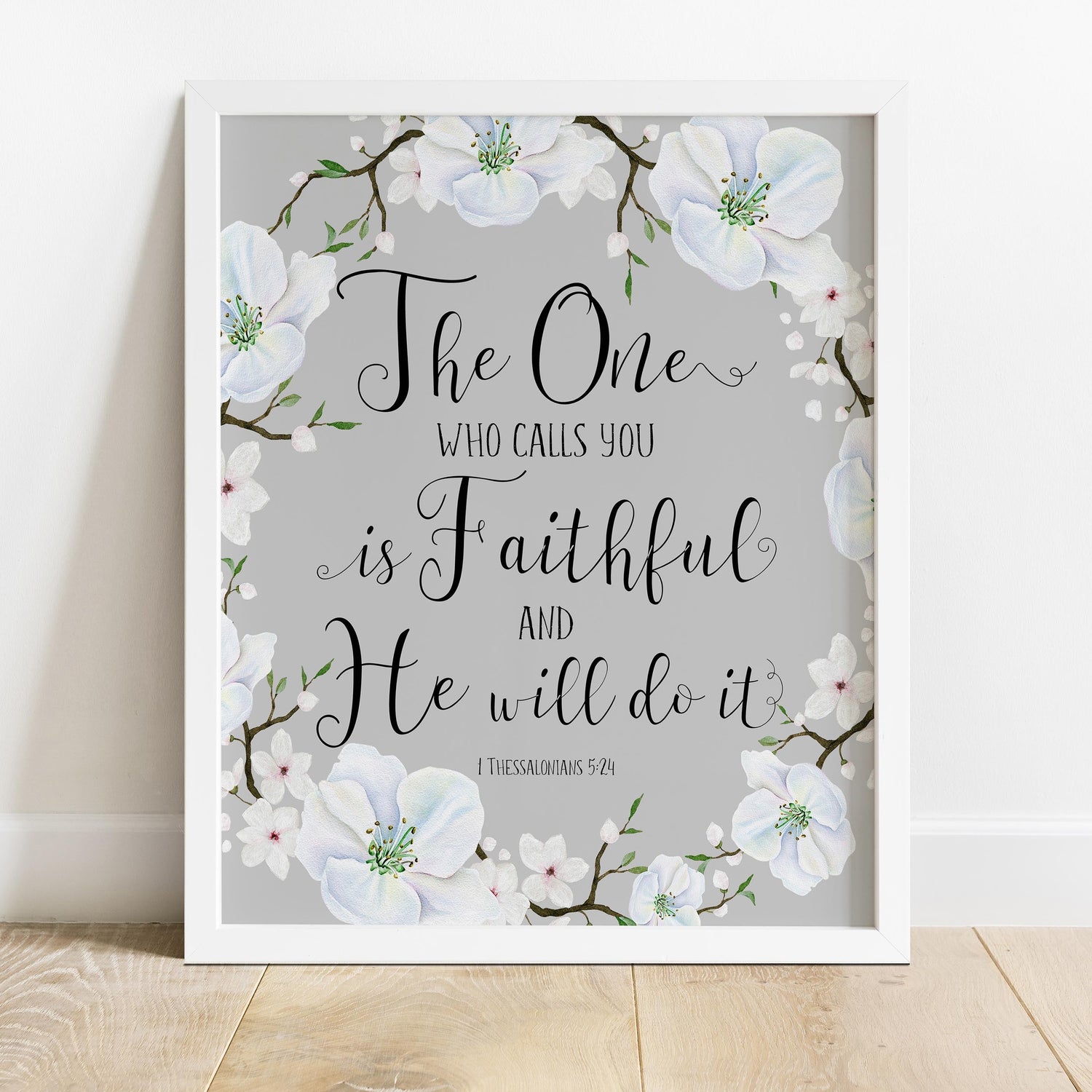 Christian wall art with 1 Thessalonians 5:24 quote, Grey background religious print with white flowers, Bible verse wall decor